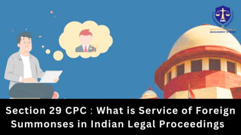 Section 29 of CPC - Service of Foreign Summons in Indian Legal Proceedings