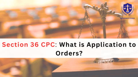 What is Application to Orders - Section 36 of CPC