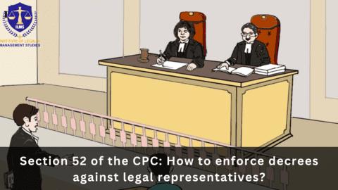 Section 52 of the CPC: How to enforce decrees against legal representatives?