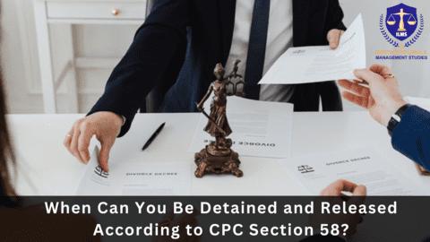 When Can You Be Detained and Released According to CPC Section 58?