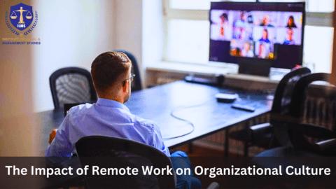 The Impact of Remote Work on Organizational Culture
