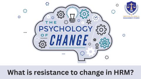 What is resistance to change in HRM?