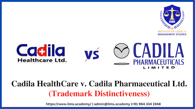 Trademark Case Cadila HealthCare v. Cadila Pharmaceutical Ltd. Trademark Distinctiveness