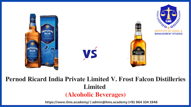 Trademark Case Pernod Ricard India Private Limited V. Frost Falcon Distilleries Limited Alcoholic Beverages