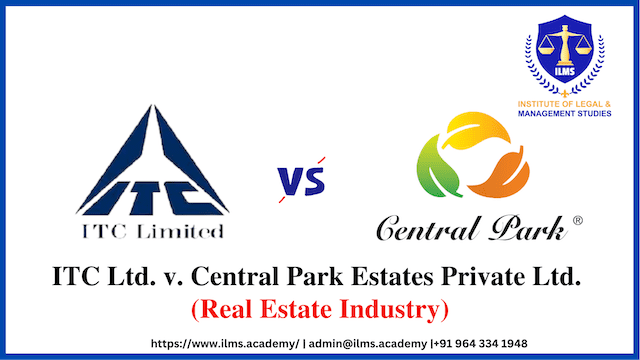 Trademark Case ITC Ltd. v. Central Park Estates Private Ltd.