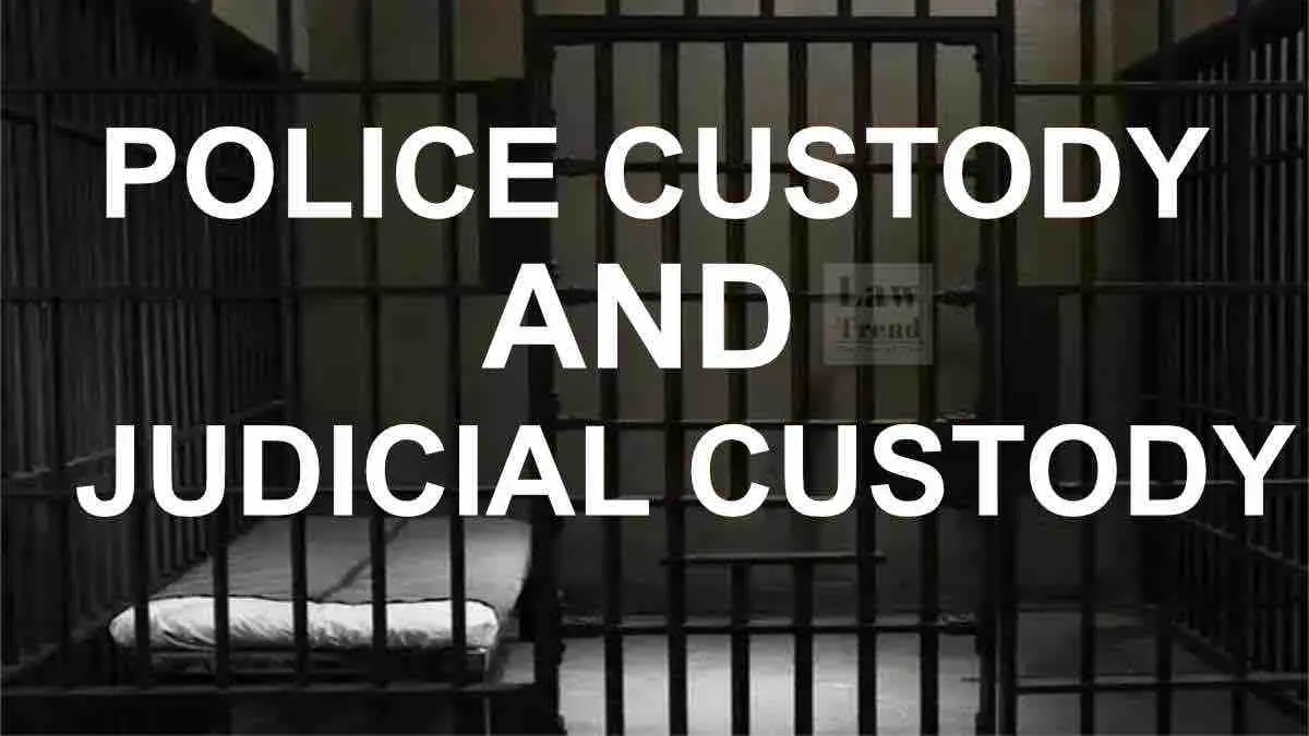Judicial Custody VS Police Custody in India