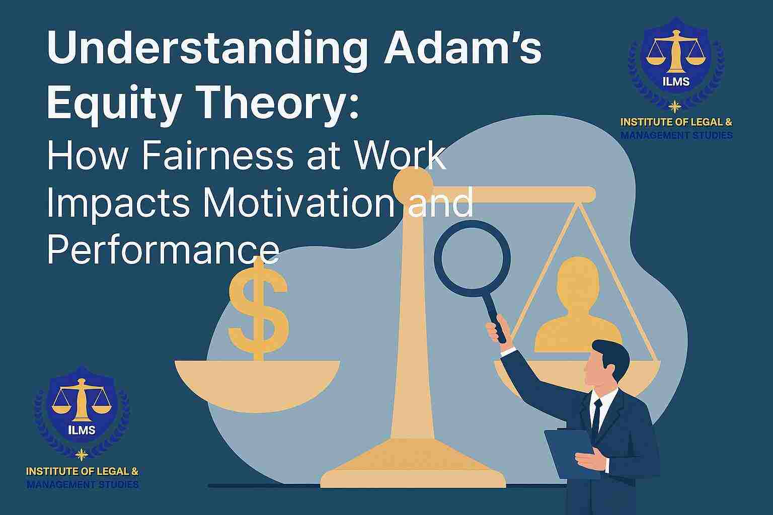 Understanding Adam's Equity Theory: How Fairness at Work Impacts Motivation and Performance