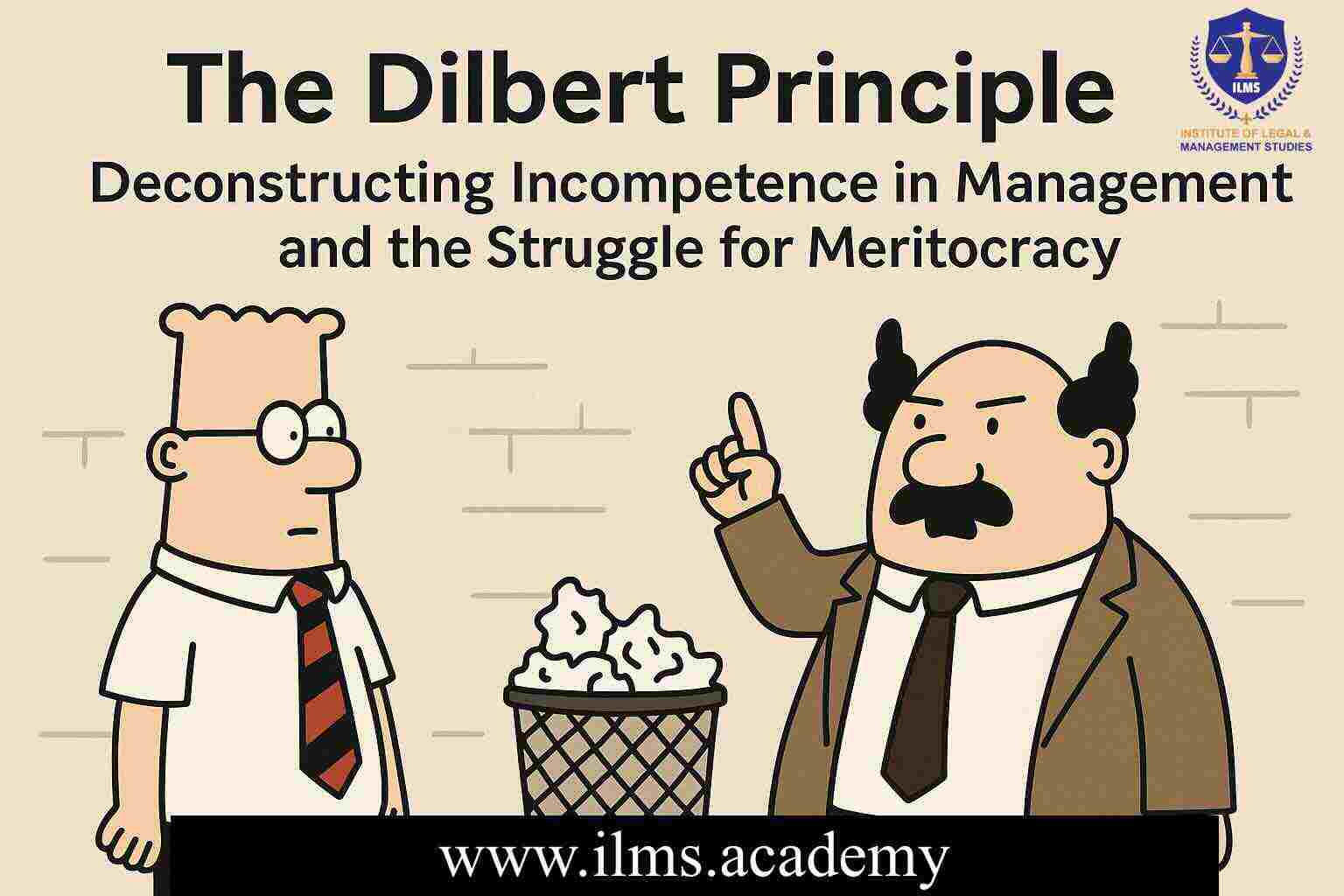 The Dilbert Principle: Deconstructing Incompetence in Management and the Struggle for Meritocracy