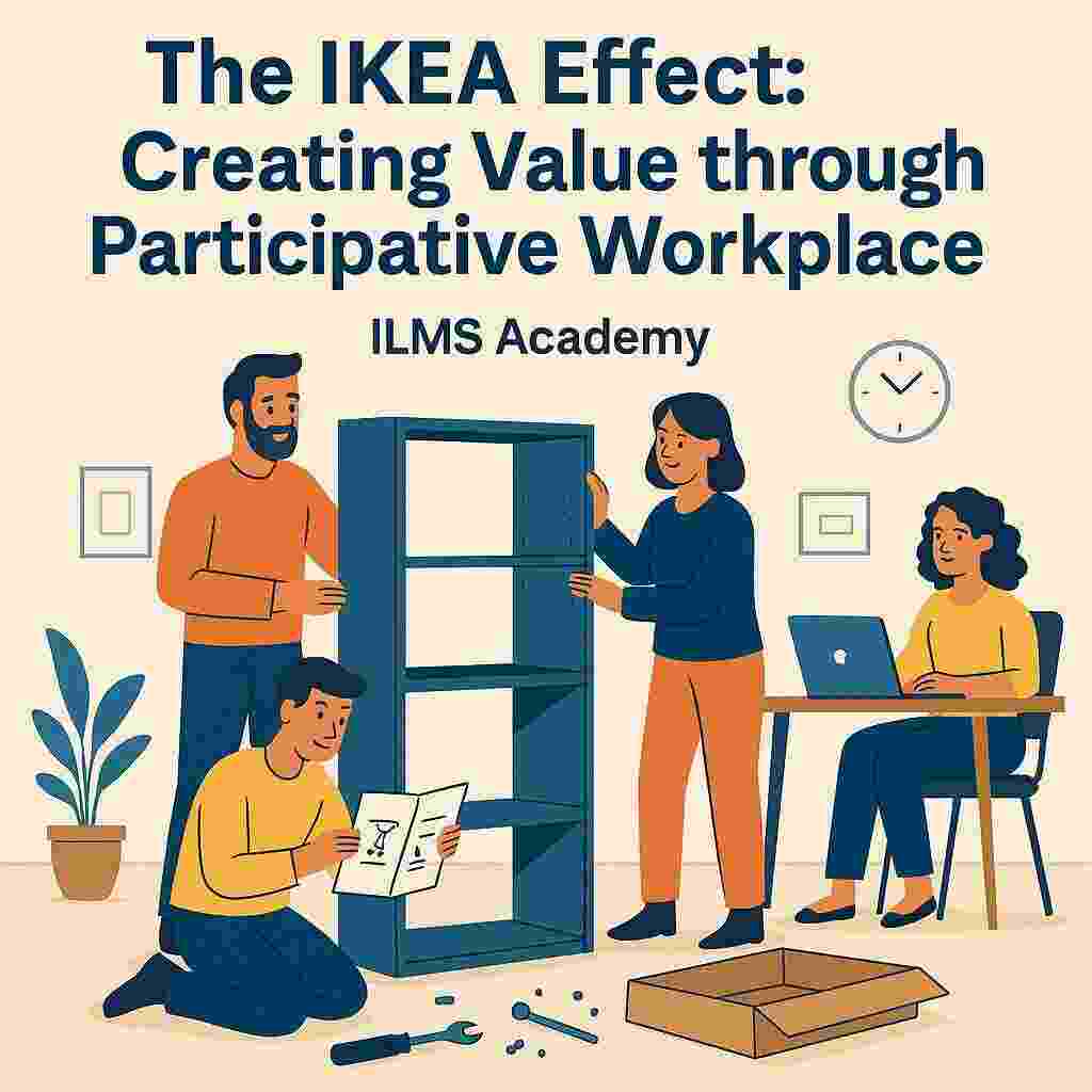 The IKEA Effect: Creating Value through Participative Workplace