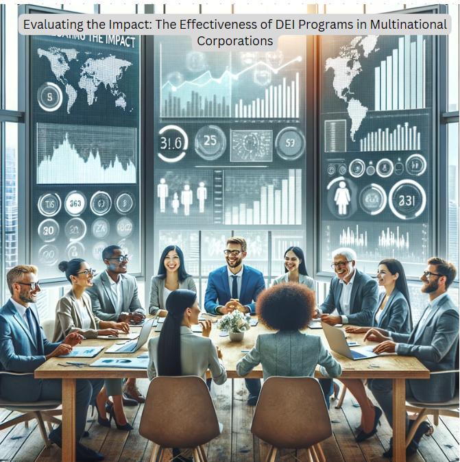 Evaluating the Impact: The Effectiveness of DEI Programs in Multinational Corporations