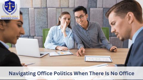Navigating Office Politics When There Is No Office