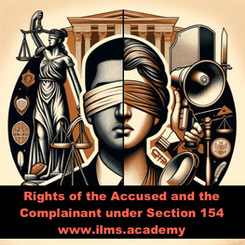 Rights of the Accused and the Complainant under Section 154 of CrPC - An Analysis of Legal Safeguards in an FIR