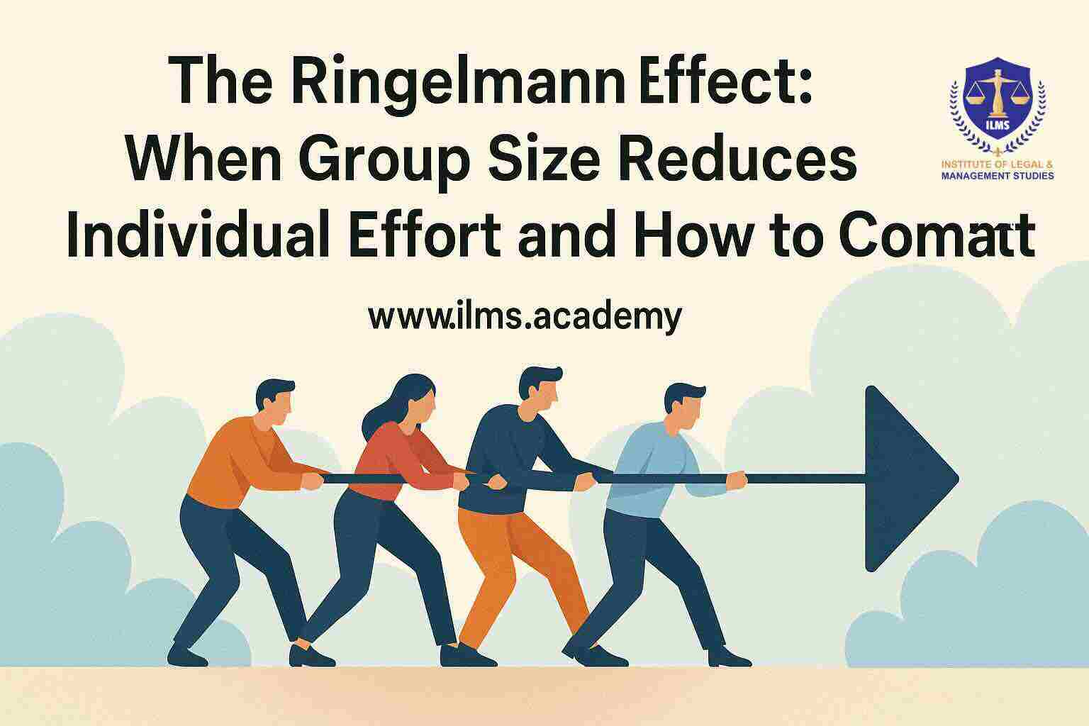 The Ringelmann Effect: When Group Size Reduces Individual Effort and How to Combat It