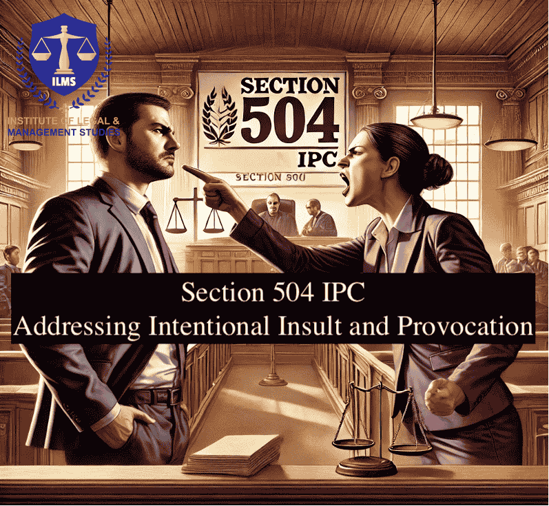 Section 504 IPC: Addressing Intentional Insult and Provocation