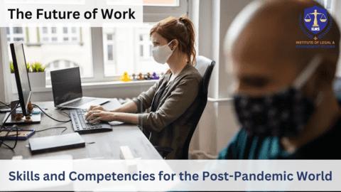 The future of work and the skills needed to succeed in the post-pandemic world